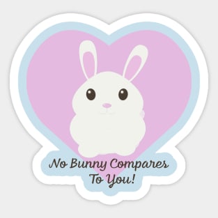 No Bunny Compares to You Rabbit Sticker